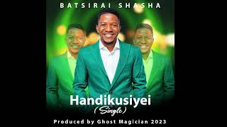 Batsirai Shasha  Handikusiyei official audio [upl. by Irej964]