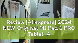 Review Aliexpress 2024 NEW Original MI Pad 6 PRO Tablet Android 13 16GB 1T 11 Inch 12000mAh 5G D [upl. by Ailasor]