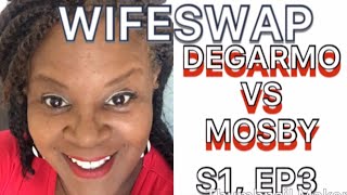 WIFESWAP DEGARMO VS MOSBY S1 EP 3 REVIEW [upl. by Eejan947]