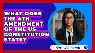 What Does The 4th Amendment Of The US Constitution State  CountyOfficeorg [upl. by Eednil926]