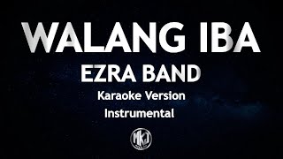 Walang Iba Ezra Band Karaoke Version High Quality Instrumental [upl. by Rosalind]