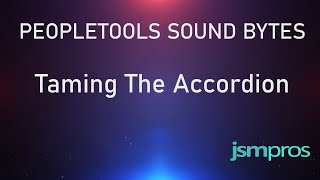 PeopleTools Sound Bytes Episode 9 Taming the Accordion [upl. by Karilla]