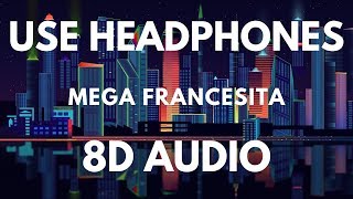 Mega Francesita  8D Audio [upl. by Darn]