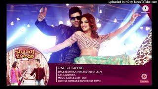 Pallo Latke  Full Audio song Shaadi Mein Zaroor Aana [upl. by Atcele]