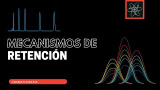 MECANISMOS DE RETENCIÓN CROMATOGRÁFICOS [upl. by Edmanda240]