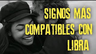 SIGNOS MAS COMPATIBLES CON LIBRA ♎❤️  PAREJAS IDEALES [upl. by Blunk]