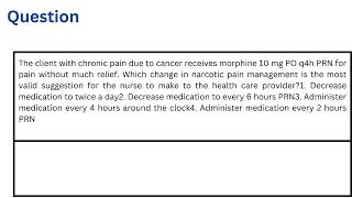 The client with chronic pain due to cancer receives morphine 10 mg PO q4h PRN for pain without much [upl. by Bish587]