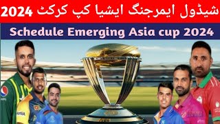 Full And Final Schedule Emerging Asia cup 2024  Schedule Asia Emerging Asia cup [upl. by Aretta]