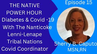 The Native Power Hour Episode 15 Diabetes Awareness amp Covid 19 With Sherry Caputo [upl. by O'Connor497]