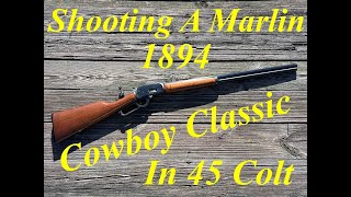 Shooting A Marlin 1894 Cowboy Classic In 45 Colt [upl. by Ennad]