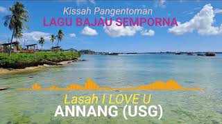 LAGU BAJAU SEMPORNA  LASAH I LOVE U  ANNANG USG [upl. by Nimajnab999]