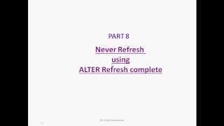 part 8 never refresh using refresh complete materialized view [upl. by Erving]