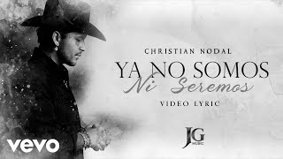 Christian Nodal  Ya No Somos Ni Seremos Letra  Lyrics [upl. by Targett]