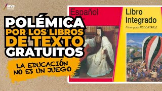 La polémica educativa y el por qué los Libros de Texto Gratuitos de la SEP se deben replantear [upl. by Boot]