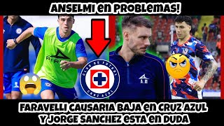 🩵⚜️ANSELMI en Problemas FARAVELLI causaria BAJA en CRUZ AZUL y JORGE SANCHEZ esta en DUDA [upl. by Mindi]