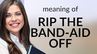 Rip The BandAid Off Understanding English Idioms [upl. by Beera416]