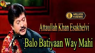 Balo Batiyaan Way Mahi  Attaullah Khan Esakhelvi  HD Video Song [upl. by Justinn]