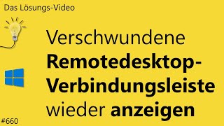 Das Lösungsvideo 660 Verschwundene RemotedesktopVerbindungsleiste wieder anzeigen [upl. by Douville506]