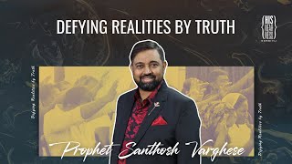 Defying Realities by Truth  Prophet Santhosh Varghese  HisNearness Dombivli [upl. by Araed]