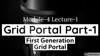 Module4 Lecture1 Grid Portals Part1 [upl. by Ariaes]