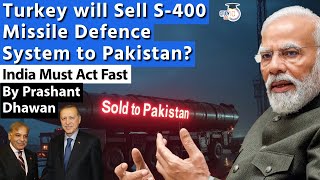 Turkey will Sell S400 Missile Defence System to Pakistan India Must Act Fast  By Prashant Dhawan [upl. by Sweyn]