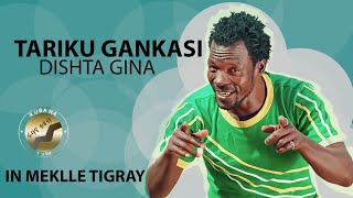 Tariku GangistaDishta Gina in Mekelle Tigray [upl. by Annaigroeg]