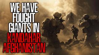 I Was In The US Military We Fought Giants In The Mountains Of Kandahar [upl. by Francyne]