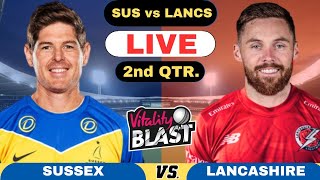 T20 Blast Live Sussex vs Lancashire Quarter Final 2  SUS vs LANCS Live Score and Commentary 2024 [upl. by Khalsa]