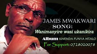 James Mwakwari  Wanimanyire wasi ukanikiraOfficial Audio [upl. by Aiken]