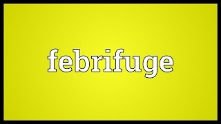 Febrifuge Meaning [upl. by Pressman]