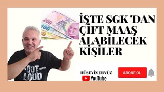 SGK DAN ÇİFT MAAŞ ALABİLECEK KİŞİLER [upl. by Anchie]