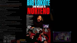 Big Lokote sends message to NORTENO [upl. by Nageek512]