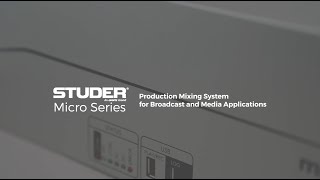 STUDER  Micro Series  Production Mixing System for Broadcast and Media Applications [upl. by Nihs640]