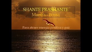 💫 Atraer energía positiva y paz  Mantra Bossa  Shante Prashante [upl. by Atsirhc]