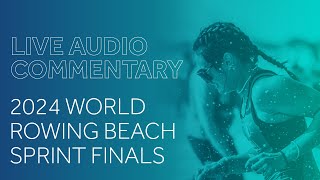 World Rowing Audio Commentary  2024 World Rowing Beach Sprint Finals  Sunday [upl. by Gerald]