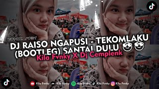 DJ RAISO NGAPUSI  TEKOMLAKU BOOTLEG SANTAI DULU😎😎😎 VIRAL TIKTOK 2024 [upl. by Yahsed296]