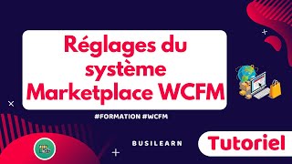 Réglages de WCFM découvrez toutes les possibilités TutoMarketplace [upl. by Susanetta]