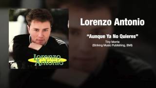 Lorenzo Antonio  quotAunque Ya No Quieresquot [upl. by Callean]