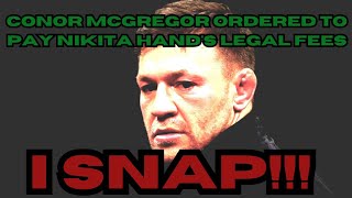 Conor McGregor Ordered To Pay Nikita Hands Legal Fees I LOSE IT [upl. by Annahsat]