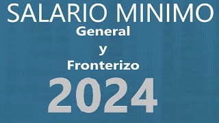 SALARIO DIARIO GENERAL Y FRONTERIZO MÉXICO 2024 [upl. by Gardiner]