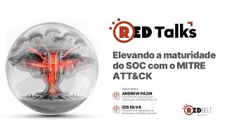 RedTalks  Elevando a maturidade do SOC com o MITRE ATTampCK [upl. by Cordle]