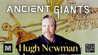 Legends and Reality of Giants  Megalithic Marvels Interview with Hugh Newman of Megalithomania [upl. by Anyar724]