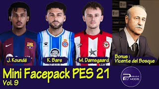 9 NEW FACES PES 2021 Jules Koundé Keidi Bare Mikkel Damsgaard Bonus  Vicente del Bosque [upl. by Neerbas]