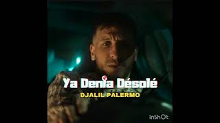 Djalil Palermo X  ya denia désolé🎶🎶 [upl. by Htebazileharas375]