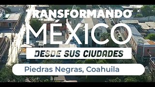 Piedras Negras Coahuila  Documental Transformando México desde sus ciudades [upl. by Hoo517]