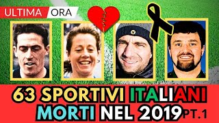 63 SPORTIVI Italiani Famosi MORTI nel 2019 parte 1 [upl. by Birecree239]