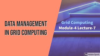 Module4 Lecture7 Data Management in Grid Computing [upl. by Gut]