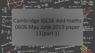 Cambridge IGCSE Add Maths 0606MJ11 2019 solution PART 1 [upl. by Ecirtnas]