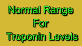 Normal Range For Troponin Levels [upl. by Ateekal]