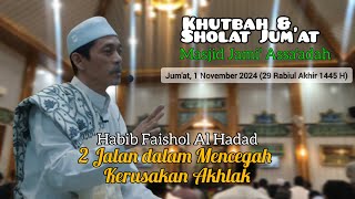 2 JALAN DALAM MENCEGAH KERUSAKAN AKHLAK  HABIB FAISOL AL HADAD  KHUTBAH JUMAT DKM ASSAADAH DEPOK [upl. by Notsur974]